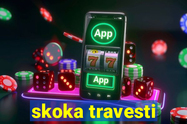 skoka travesti